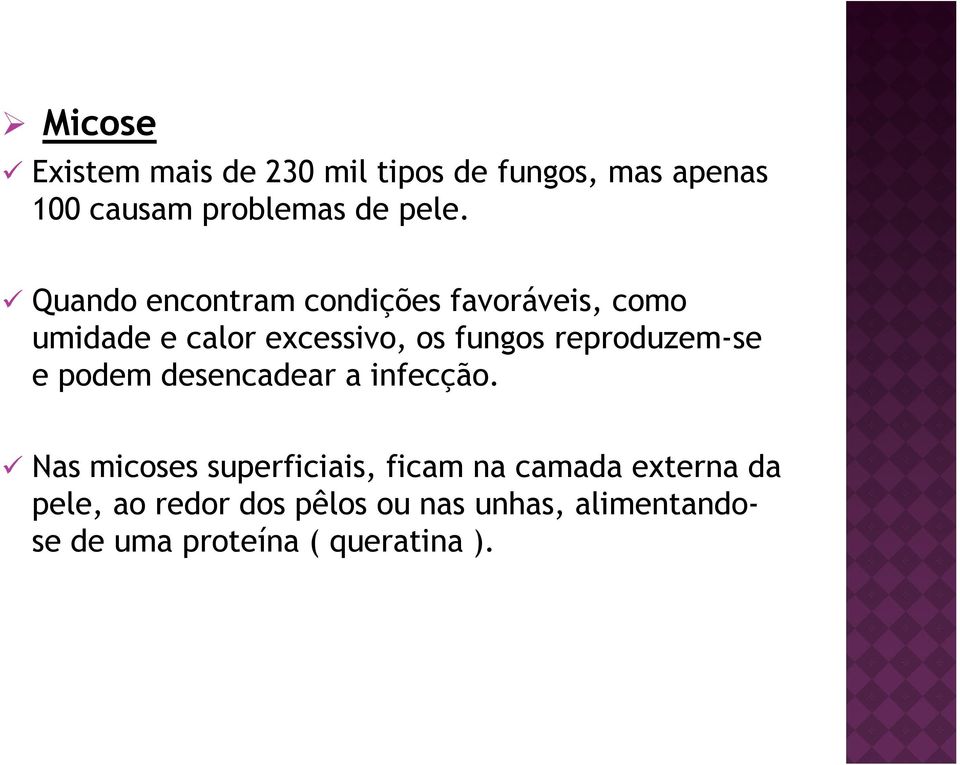 reproduzem-se e podem desencadear a infecção.