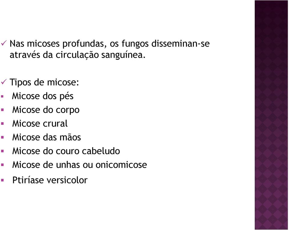 Tipos de micose: Micose dos pés Micose do corpo Micose