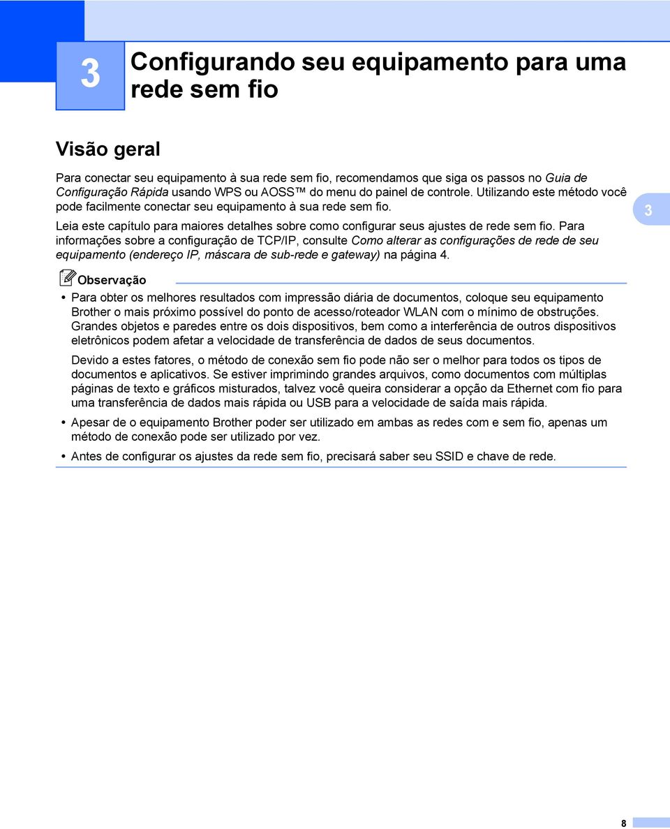 Leia este capítulo para maiores detalhes sobre como configurar seus ajustes de rede sem fio.