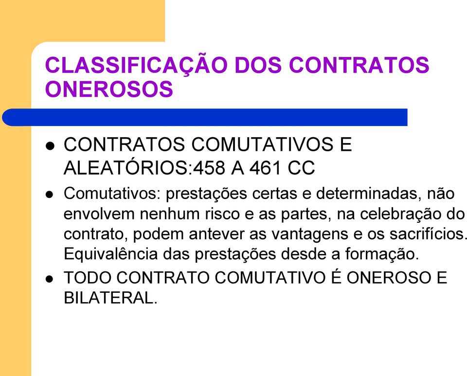 celebração do contrato, podem antever as vantagens e os sacrifícios.