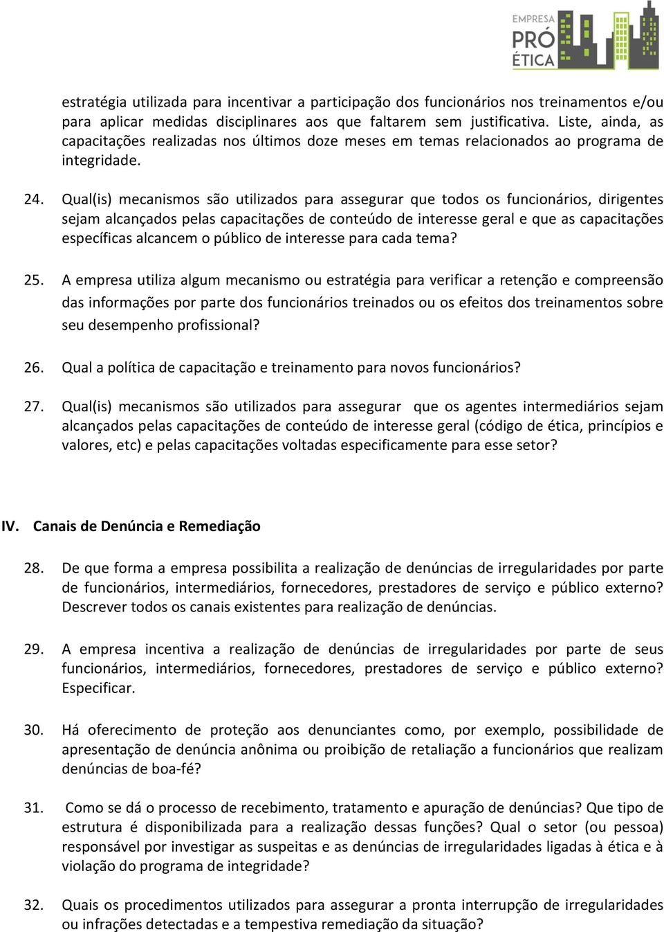 Qual(is) mecanismos são utilizados para assegurar que todos os funcionários, dirigentes sejam alcançados pelas capacitações de conteúdo de interesse geral e que as capacitações específicas alcancem o