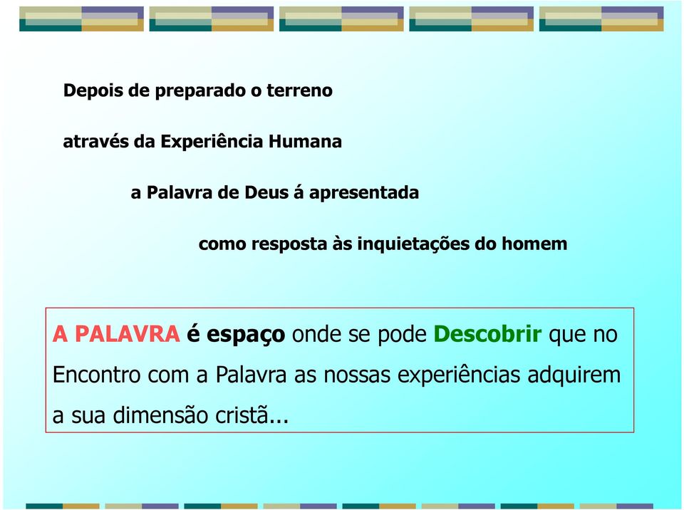 homem A PALAVRA é espaço onde se pode Descobrir que no Encontro