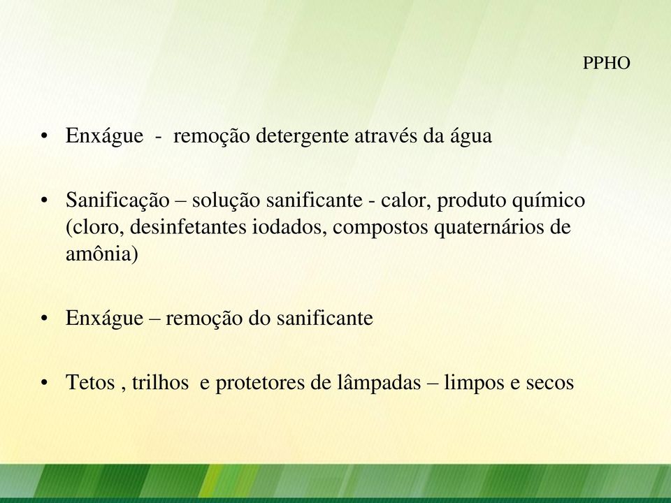 desinfetantes iodados, compostos quaternários de amônia) Enxágue