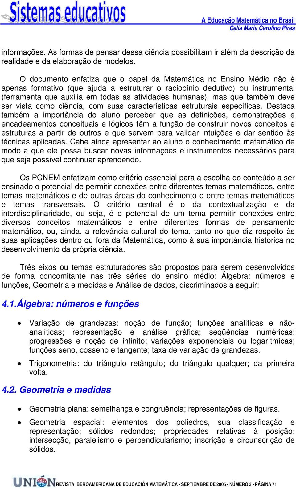 humanas), mas que também deve ser vista como ciência, com suas características estruturais específicas.