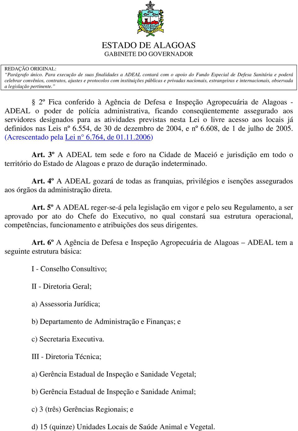 nacionais, estrangeiras e internacionais, observada a legislação pertinente.