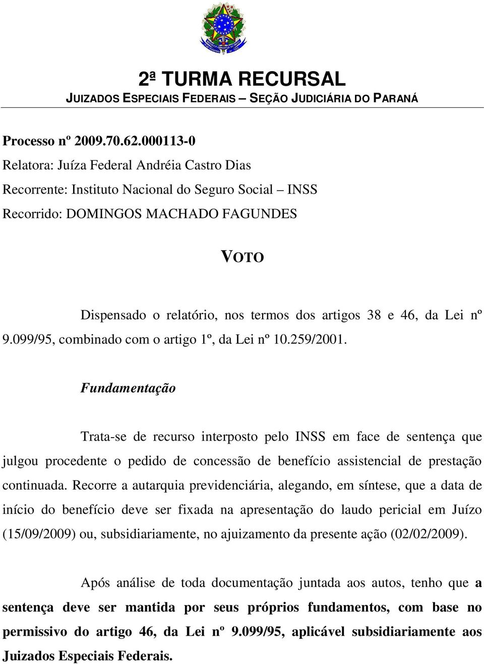 46, da Lei nº 9.099/95, combinado com o artigo 1º, da Lei nº 10.259/2001.