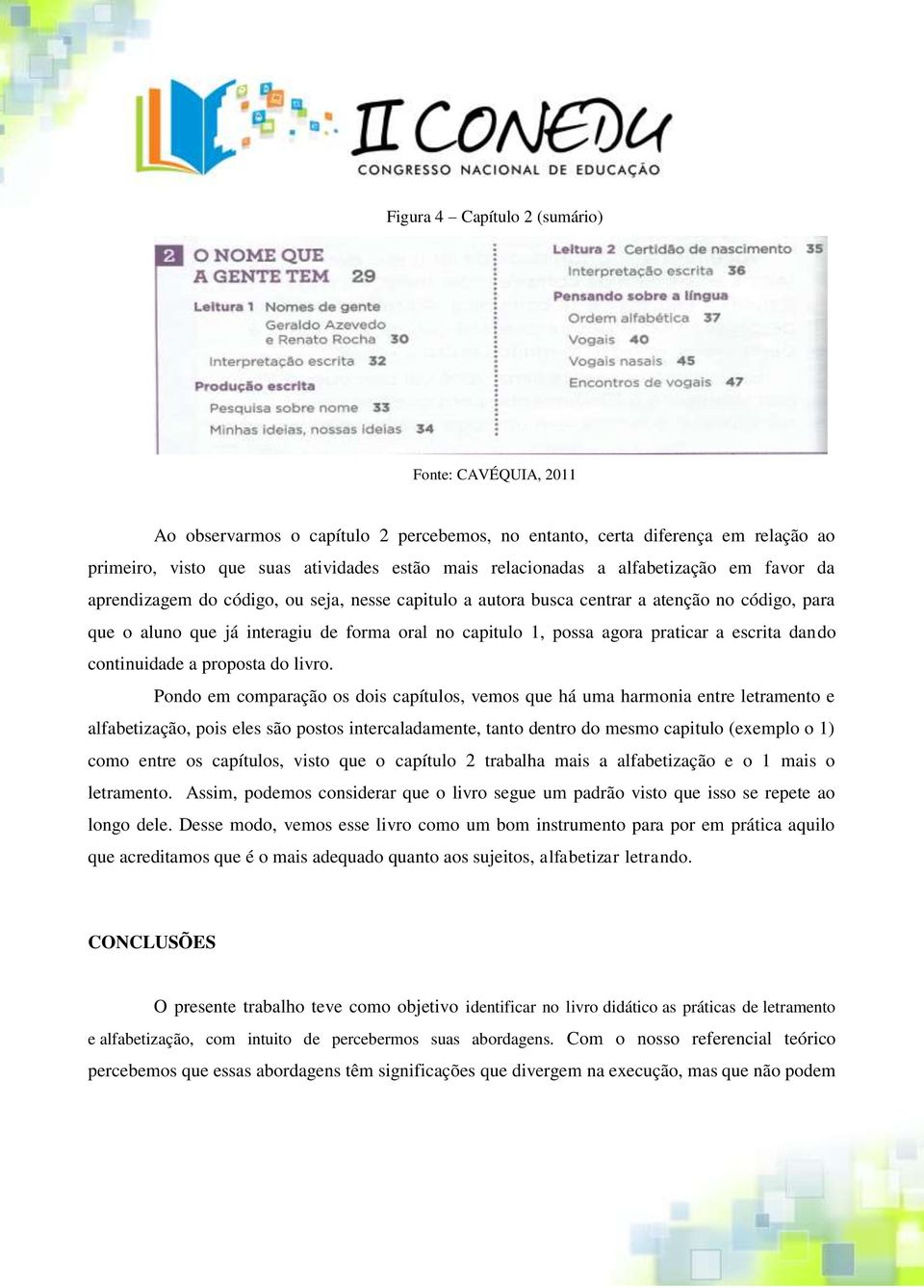 praticar a escrita dando continuidade a proposta do livro.