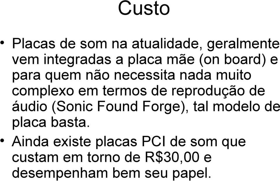 reprodução de áudio (Sonic Found Forge), tal modelo de placa basta.