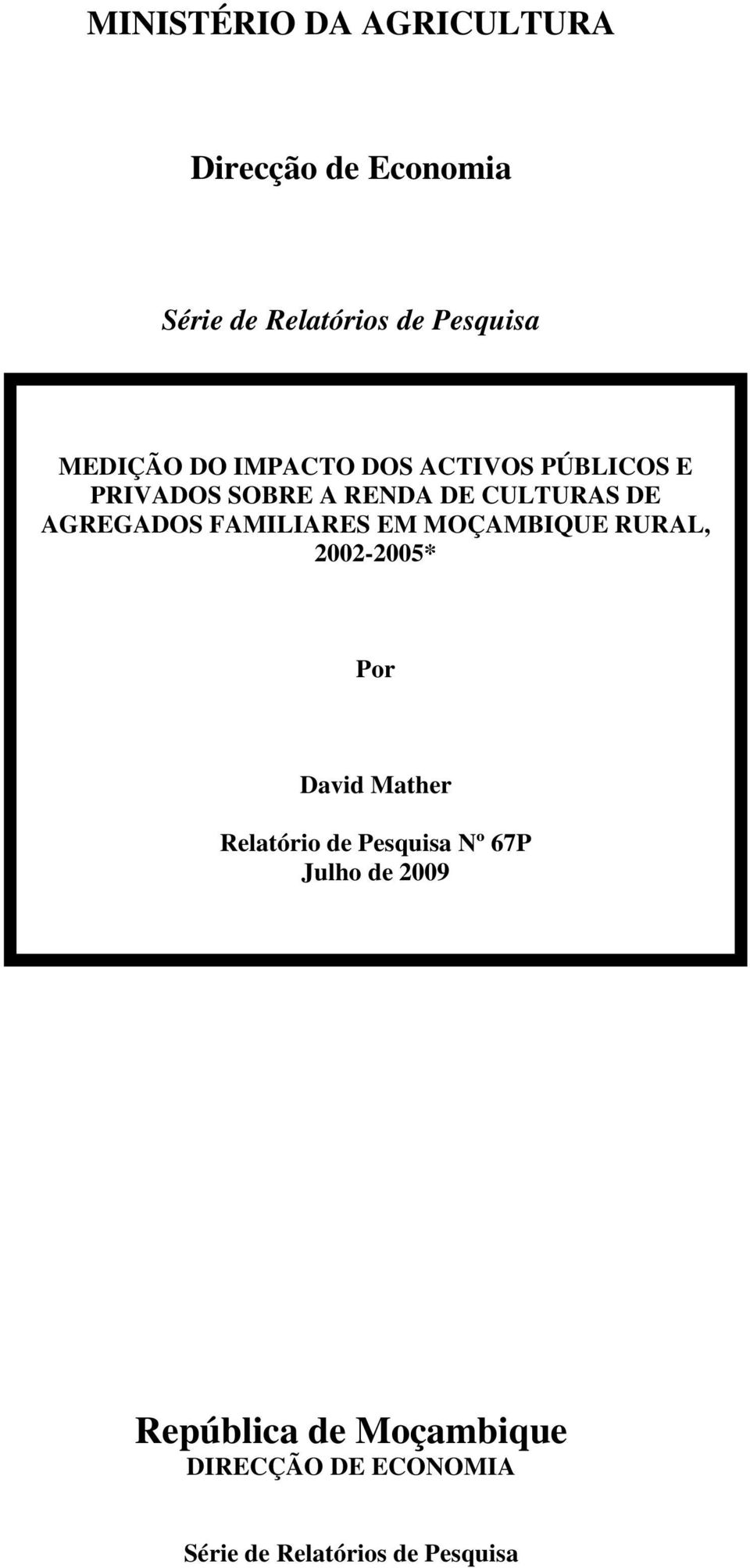 FAMILIARES EM MOÇAMBIQUE RURAL, 2002-2005* Por David Mather Relatório de Pesquisa Nº