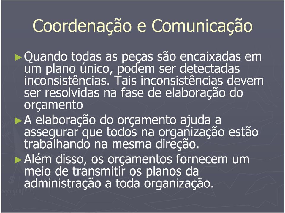 Tais inconsistências devem ser resolvidas na fase de elaboração do orçamento A A elaboração do