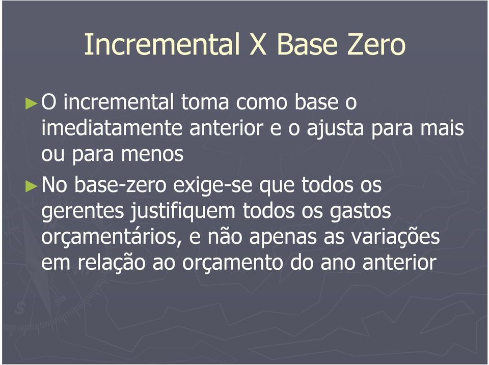 base-zero exige-se que todos os gerentes justifiquem todos os