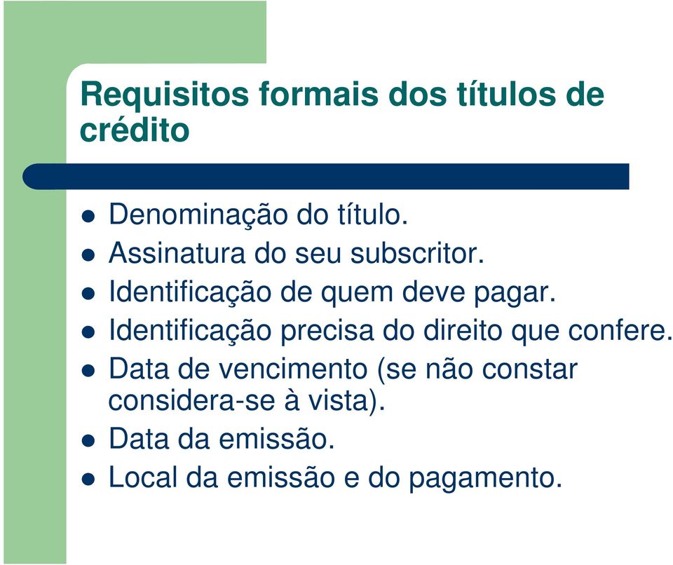 Identificação precisa do direito que confere.