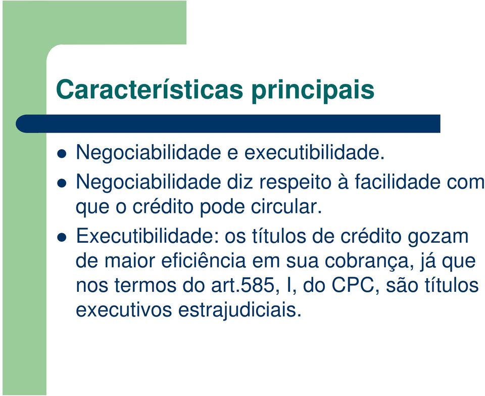 Executibilidade: os títulos de crédito gozam de maior eficiência em sua