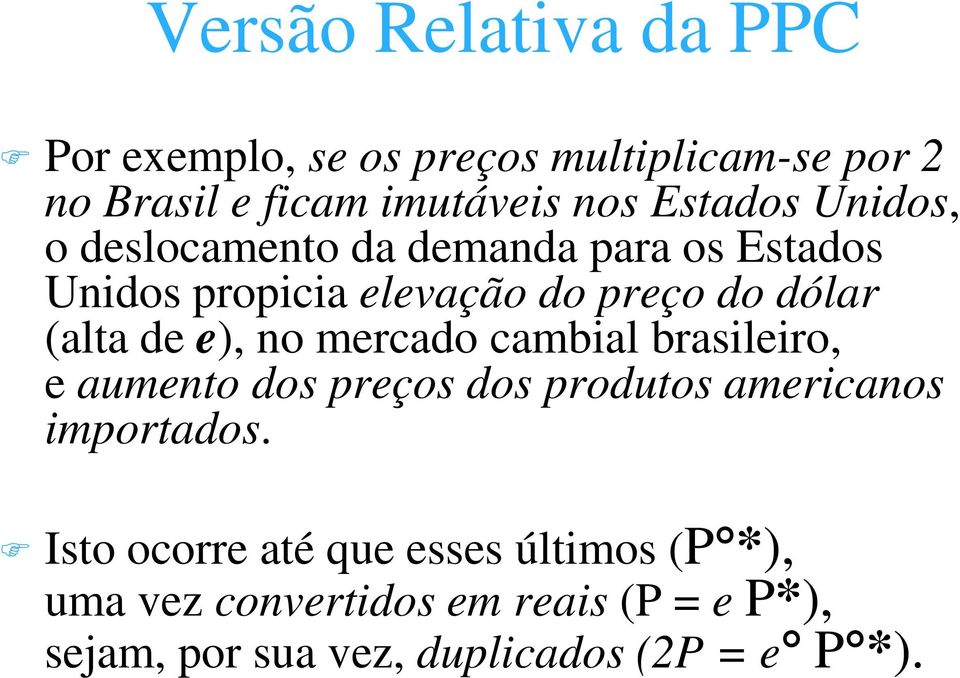 de e), no mercado cambial brasileiro, e aumento dos preços dos produtos americanos importados.