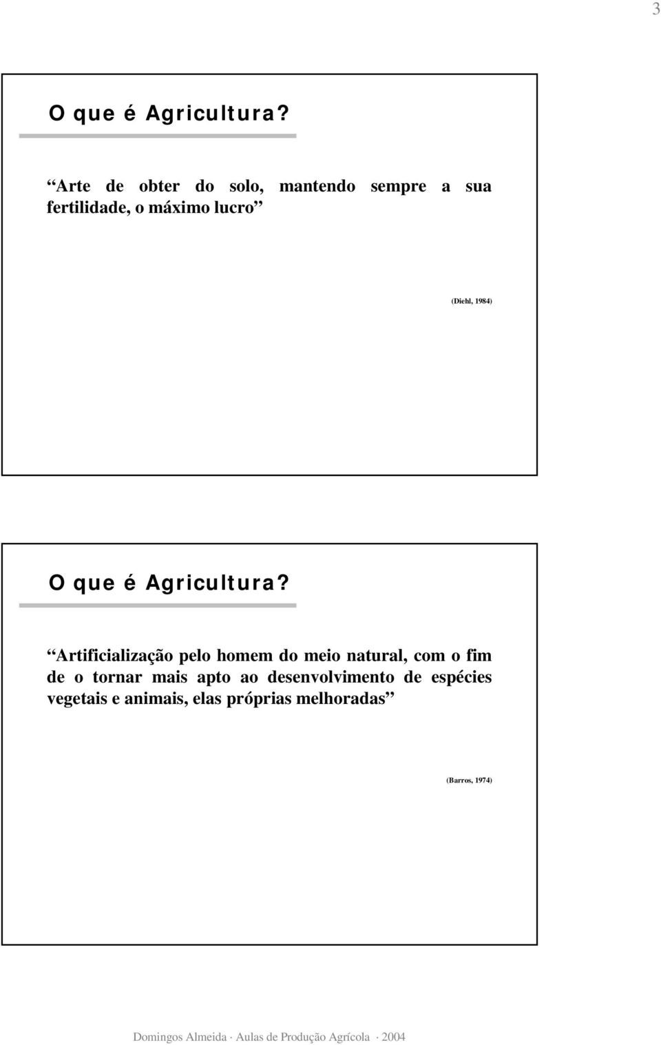 (Diehl, 1984) O que é Agricultura?