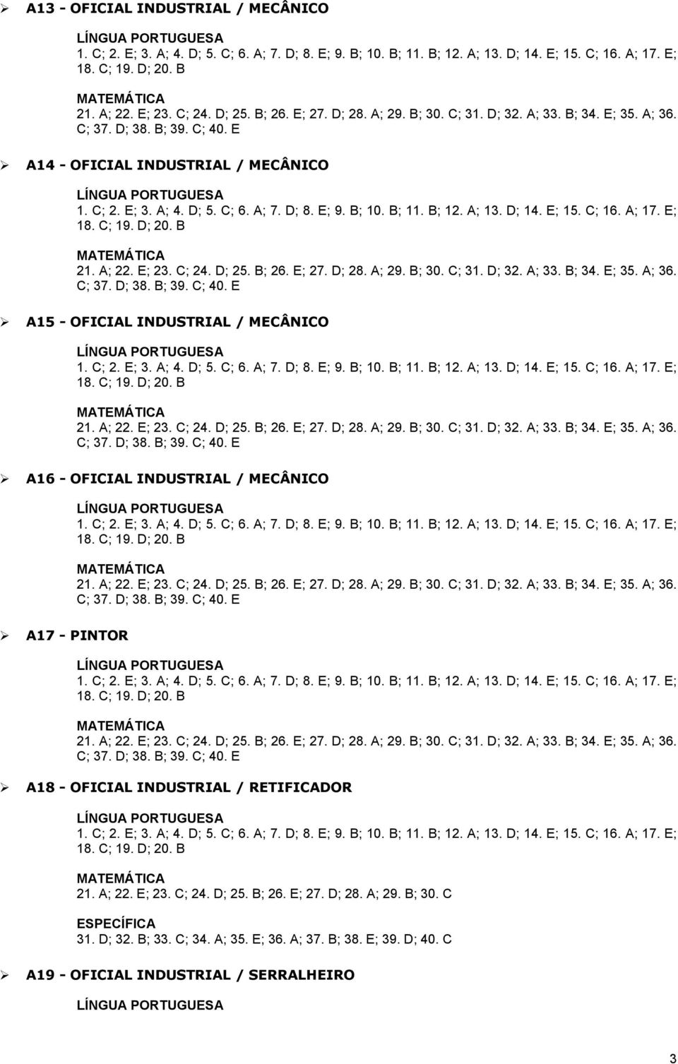 INDUSTRIAL / RETIFICADOR 21. A; 22. E; 23. C; 24. D; 25. B; 26. E; 27. D; 28. A; 29. B; 30.