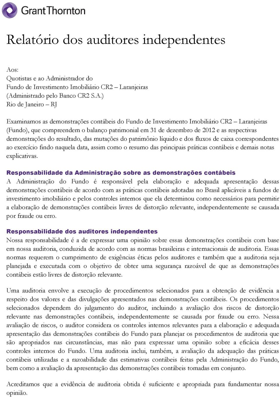 fluxos de caixa correspondentes ao exercício findo naquela data, assim como o resumo das principais práticas contábeis e demais notas explicativas.