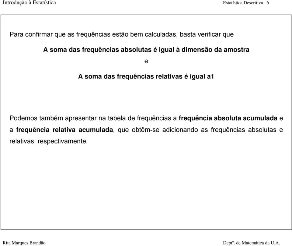 relativas é igual a1 Podemos também apresentar na tabela de frequências a frequência absoluta acumulada e a