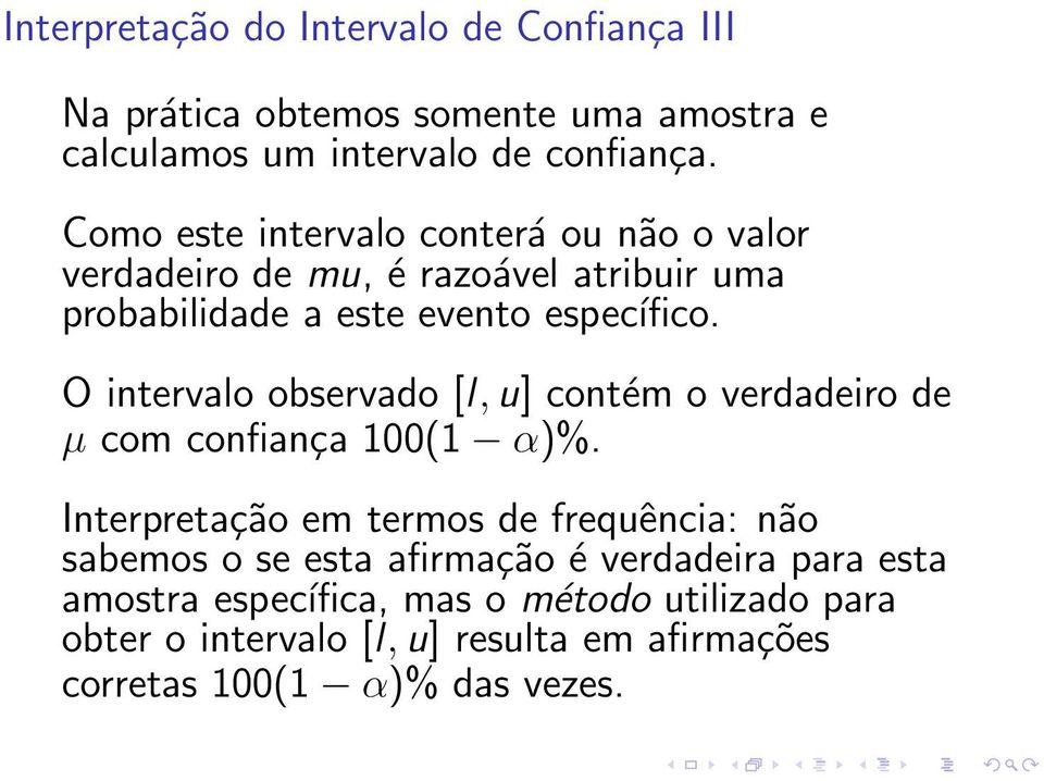 O intervalo observado [l, u] contém o verdadeiro de µ com confiança 100(1 α)%.