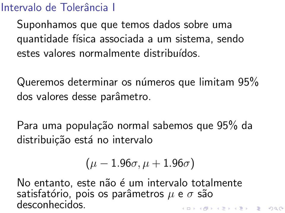 Queremos determinar os números que limitam 95% dos valores desse parâmetro.