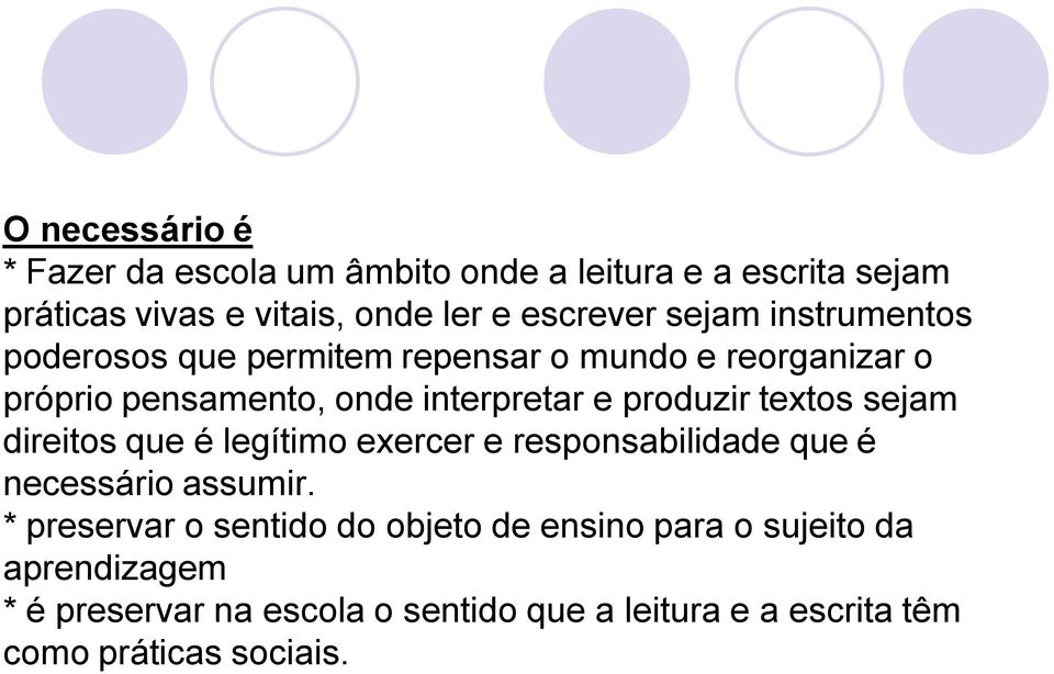 textos sejam direitos que é legítimo exercer e responsabilidade que é necessário assumir.