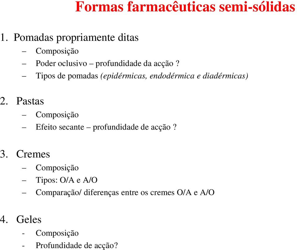 Tipos de pomadas (epidérmicas, endodérmica e diadérmicas) 2.
