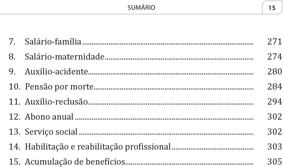 Auxílio-reclusão... 294 12. Abono anual... 302 13. Serviço social.