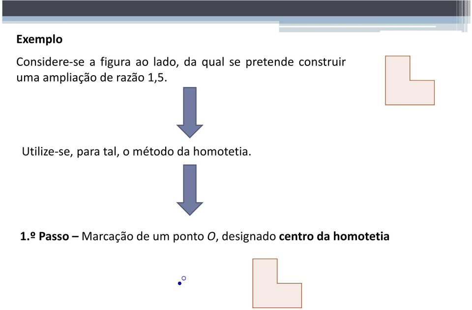 Utilize-se, para tal, o método da homotetia. 1.