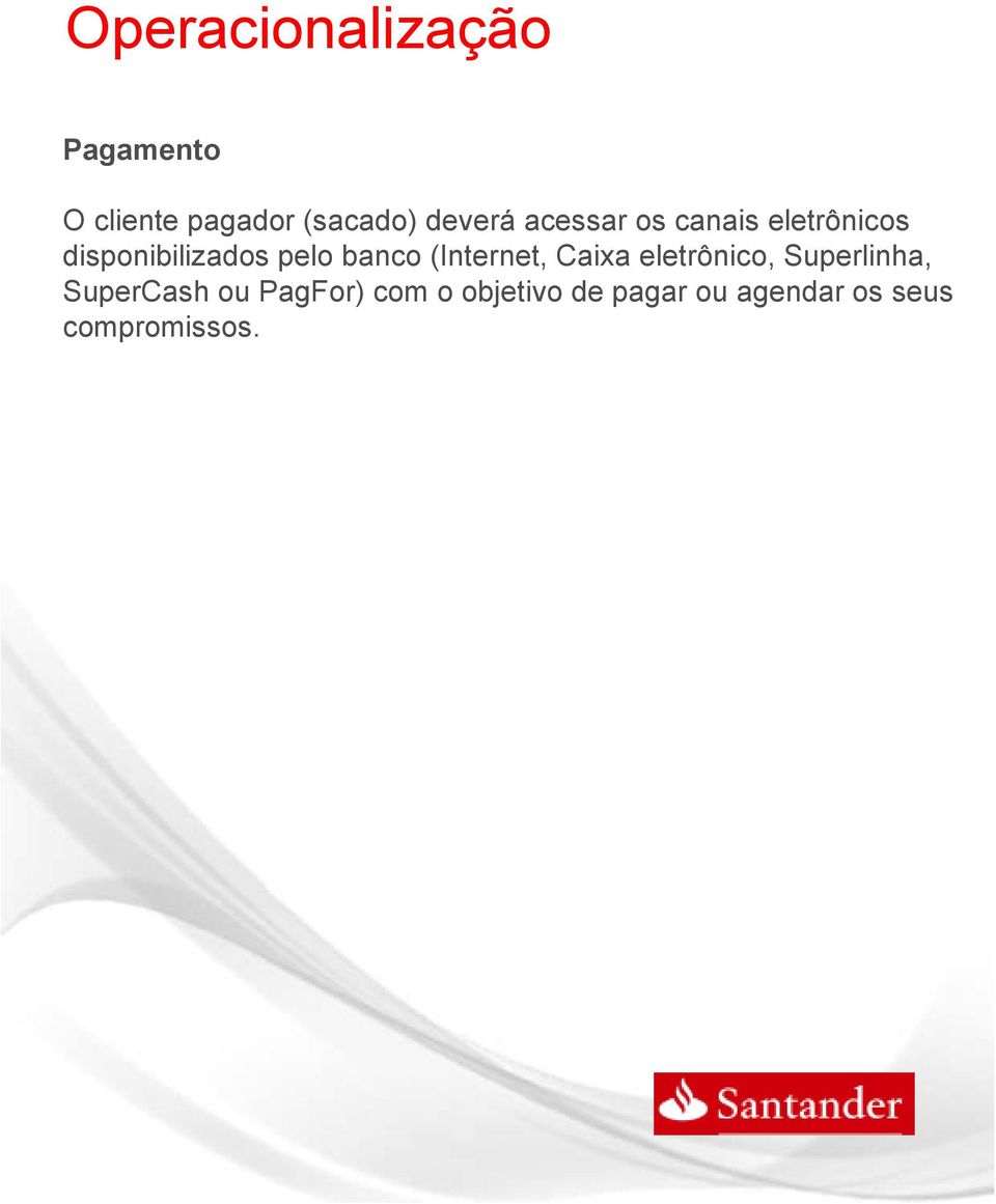 banco (Internet, Caixa eletrônico, Superlinha, SuperCash