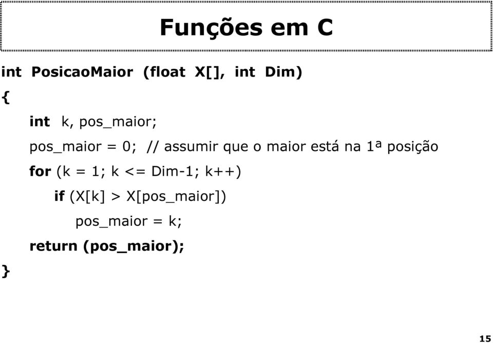 está na 1ª posição for (k = 1; k <= Dim-1; k++) if