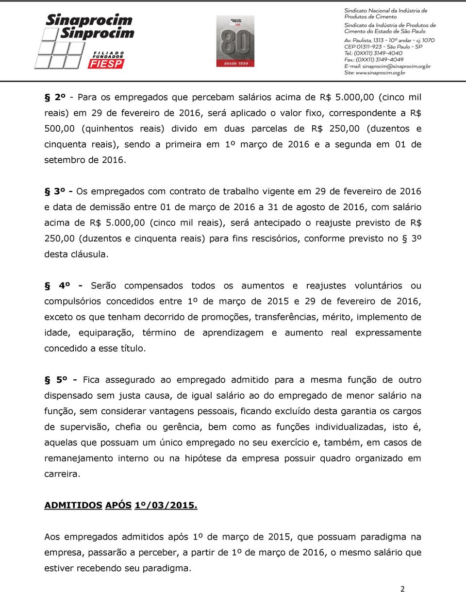 a primeira em 1º março de 2016 e a segunda em 01 de setembro de 2016.