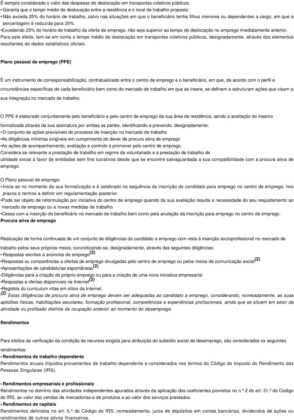 dependentes a cargo, em que a percentagem é reduzida para 20% Excedendo 25% do horário de trabalho da oferta de emprego, não seja superior ao tempo de deslocação no emprego imediatamente anterior.