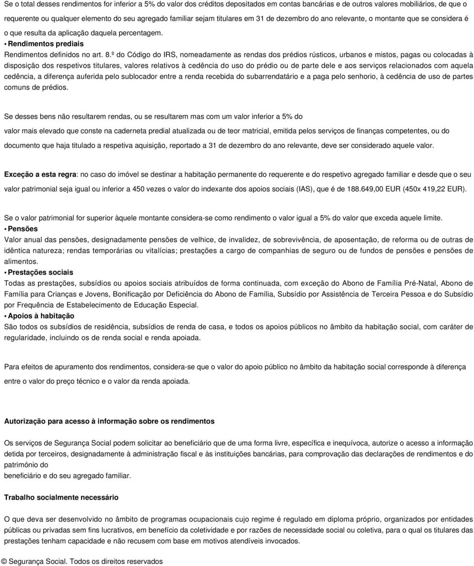 º do Código do IRS, nomeadamente as rendas dos prédios rústicos, urbanos e mistos, pagas ou colocadas à disposição dos respetivos titulares, valores relativos à cedência do uso do prédio ou de parte