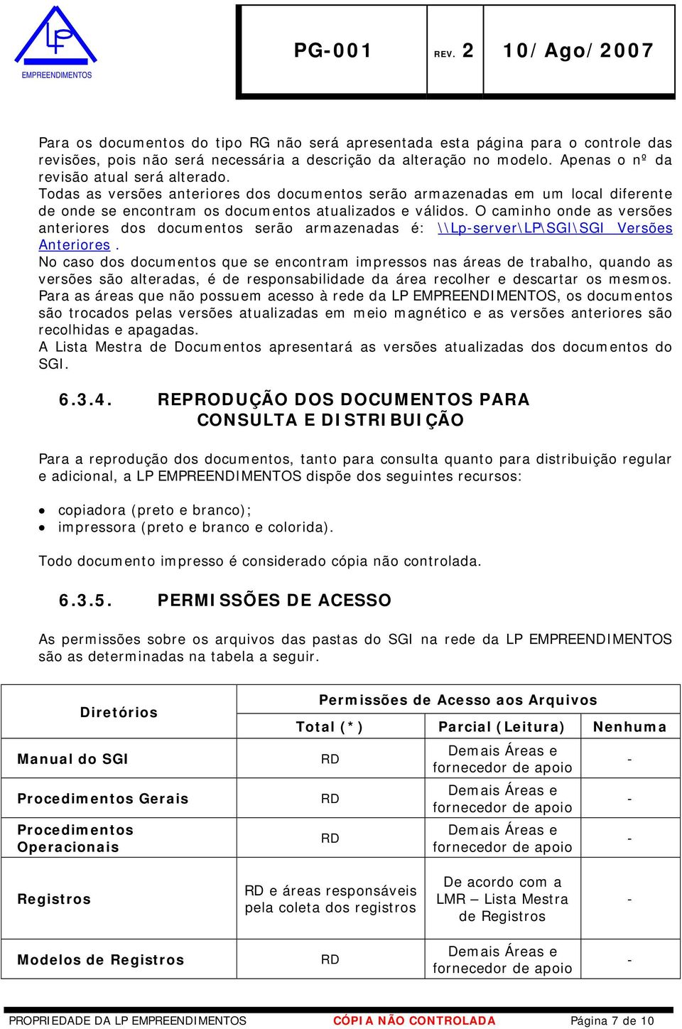 O caminho onde as versões anteriores dos documentos serão armazenadas é: \\Lp-server\LP\SGI\SGI Versões Anteriores.