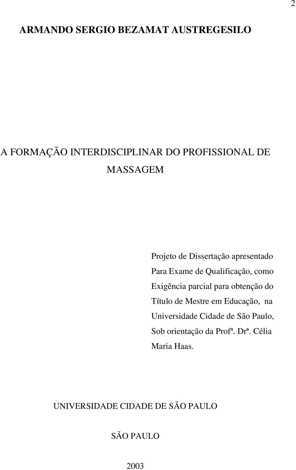 parcial para obtenção do Título de Mestre em Educação, na Universidade Cidade de São