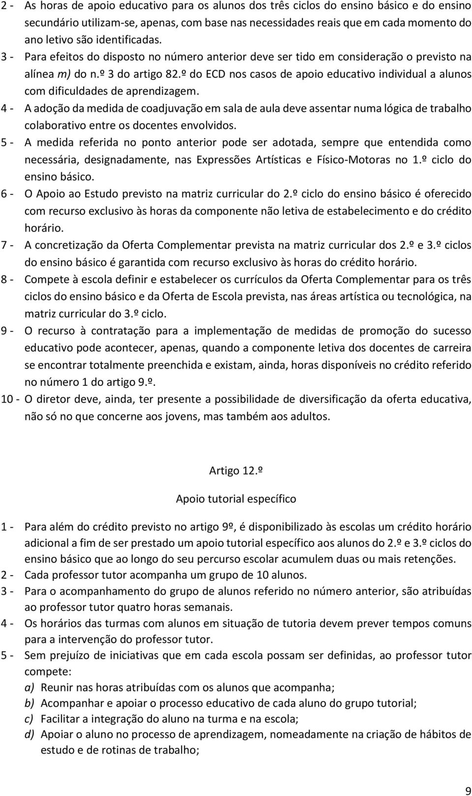 º do ECD nos casos de apoio educativo individual a alunos com dificuldades de aprendizagem.