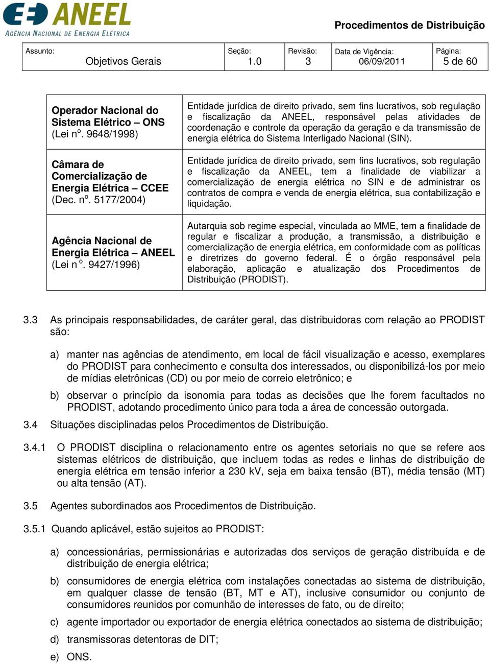 transmissão de energia elétrica do Sistema Interligado Nacional (SIN).