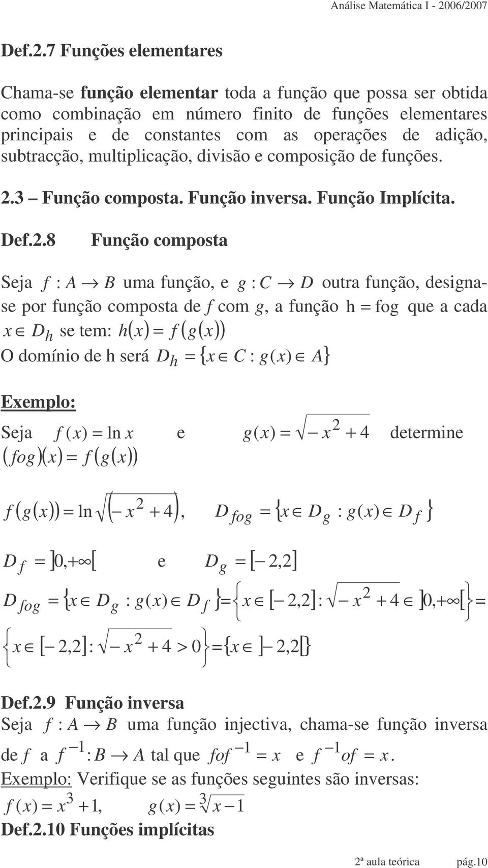 subtracção, multiplicação, divisão e composição de unções.. Função composta. Função inversa. Função Implícita. De.