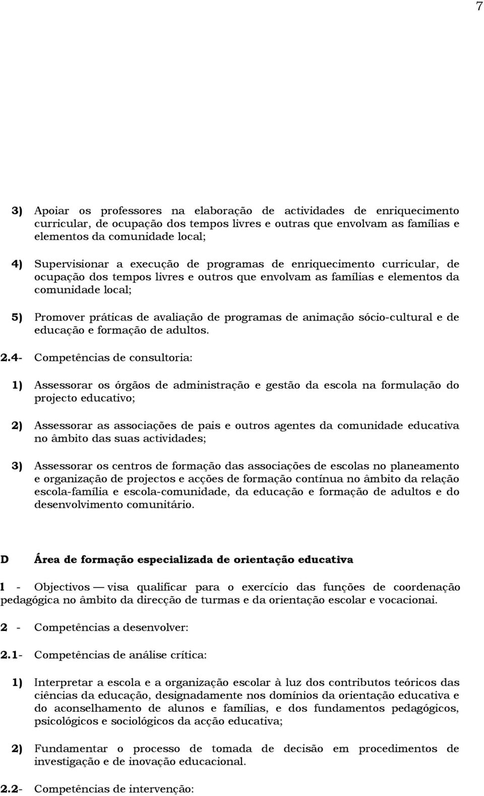 de animação sócio-cultural e de educação e formação de adultos. 2.