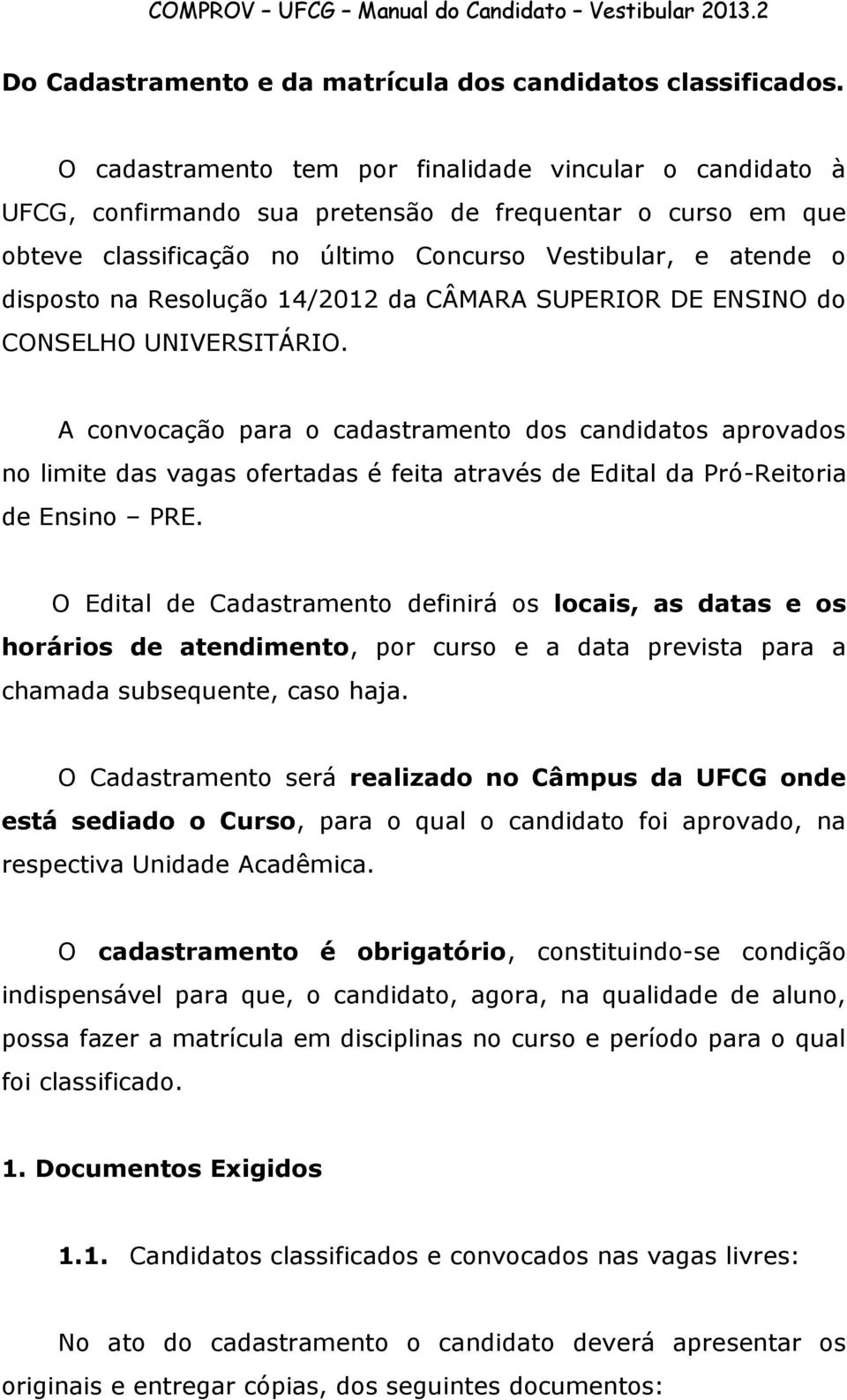 Resolução 14/2012 da CÂMARA SUPERIOR DE ENSINO do CONSELHO UNIVERSITÁRIO.