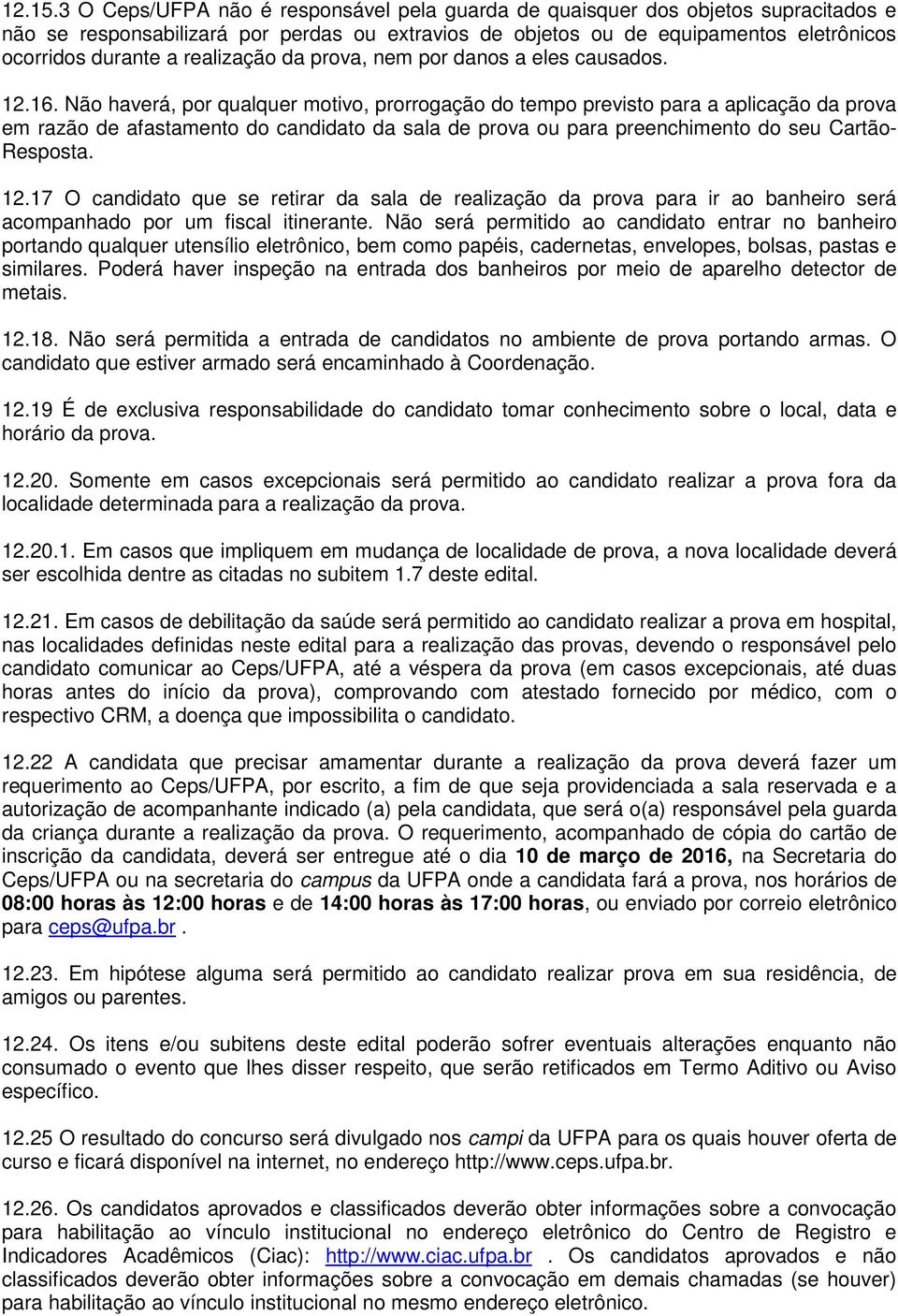 realização da prova, nem por danos a eles causados. 12.16.