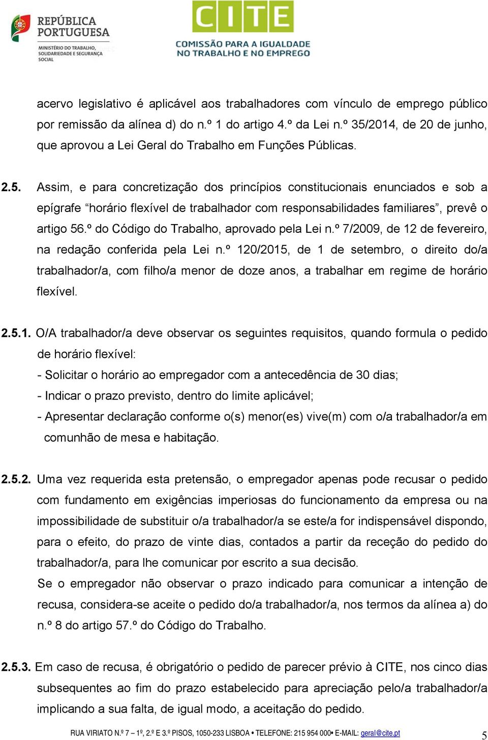 º do Código do Trabalho, aprovado pela Lei n.º 7/2009, de 12 de fevereiro, na redação conferida pela Lei n.