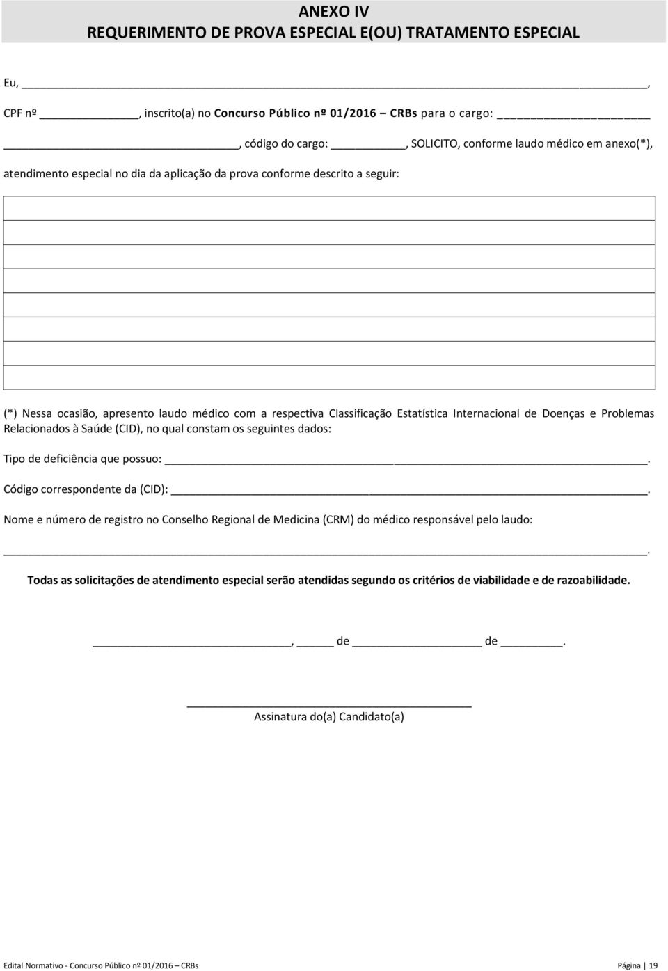 Problemas Relacionados à Saúde (CID), no qual constam os seguintes dados: Tipo de deficiência que possuo:. Código correspondente da (CID):.