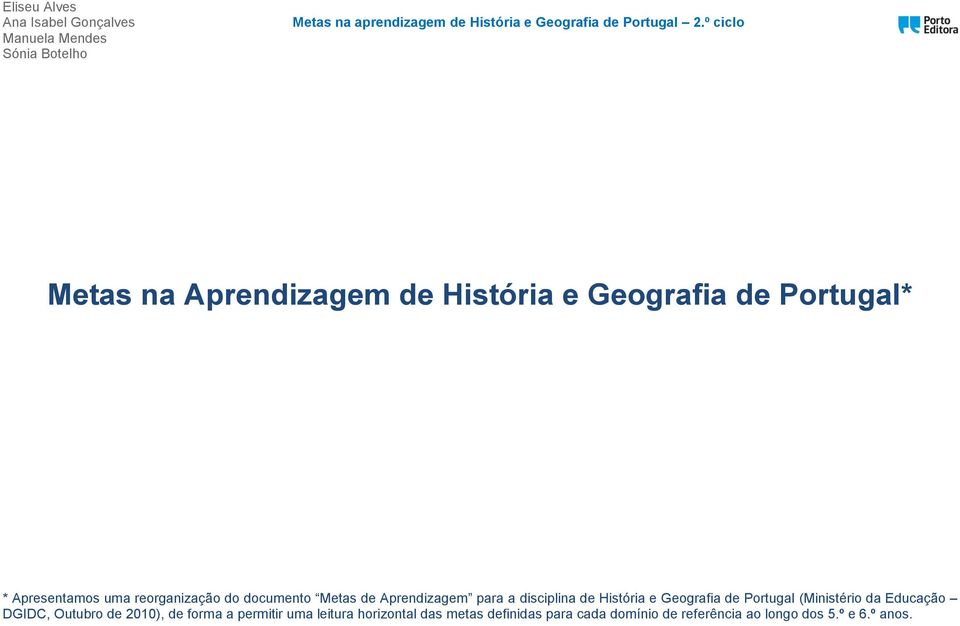 Geografia de Portugal (Ministério da Educação DGIDC, Outubro de 2010), de forma a