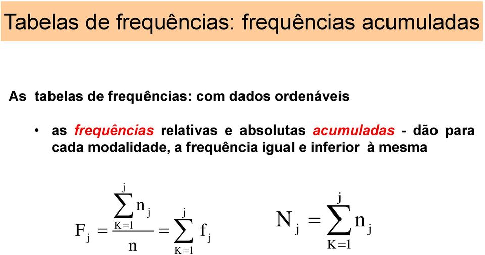 cada modalidade, a frequêcia igual e iferior à mesma 1 1 j