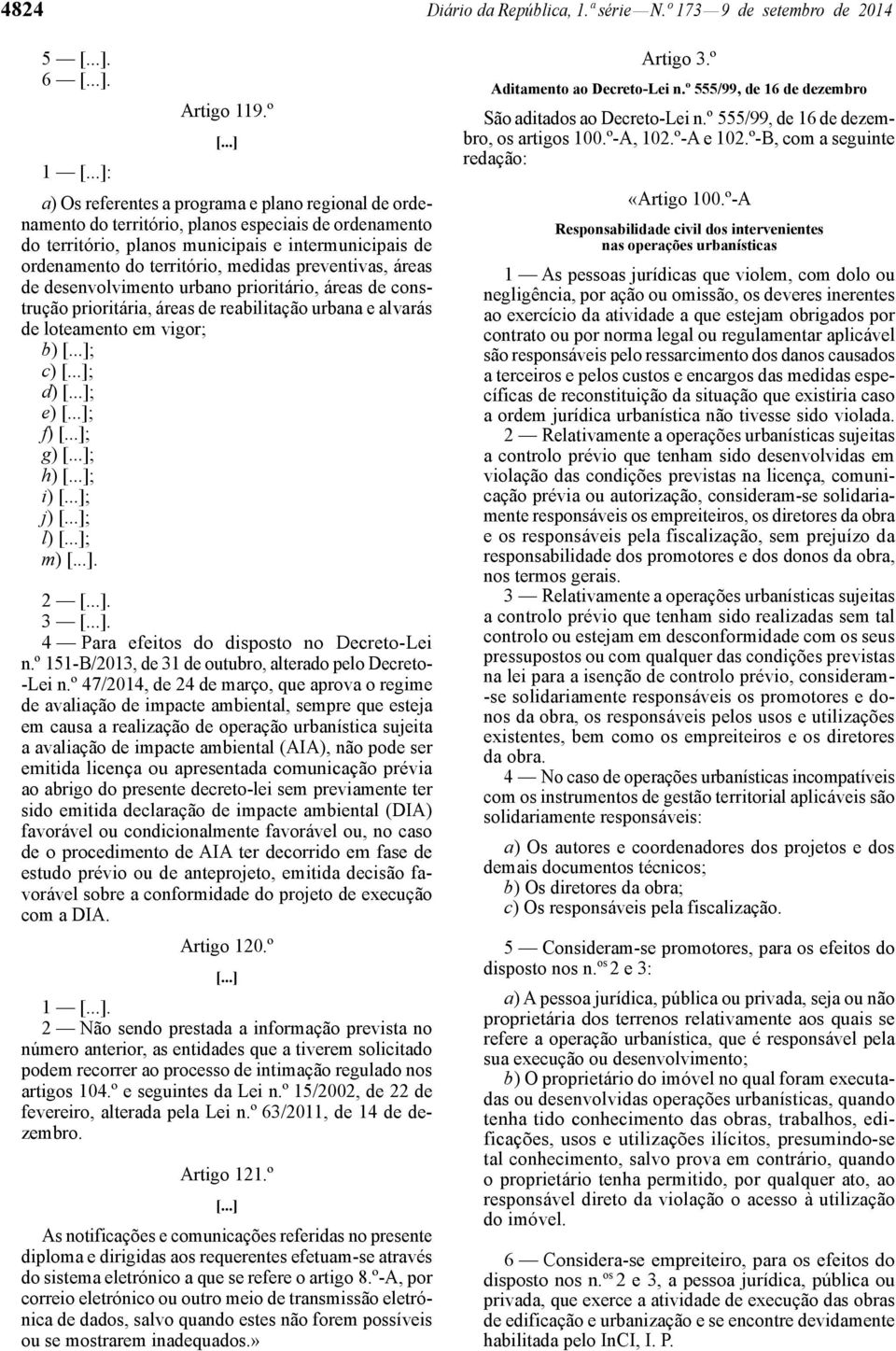 medidas preventivas, áreas de desenvolvimento urbano prioritário, áreas de construção prioritária, áreas de reabilitação urbana e alvarás de loteamento em vigor; b) ; c) ; d) ; e) ; f) ; g) ; h) ; i)