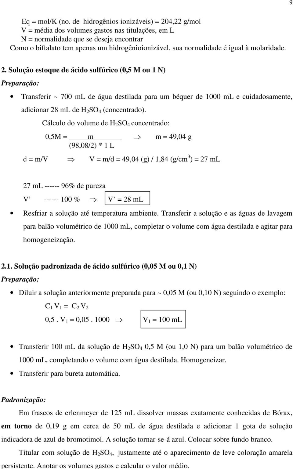 é igual à molaridade. 2.