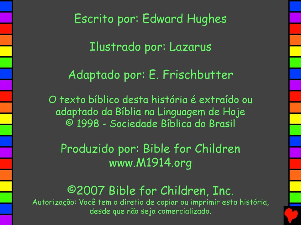 Hoje 1998 - Sociedade Bíblica do Brasil Produzido por: Bible for Children www.m1914.