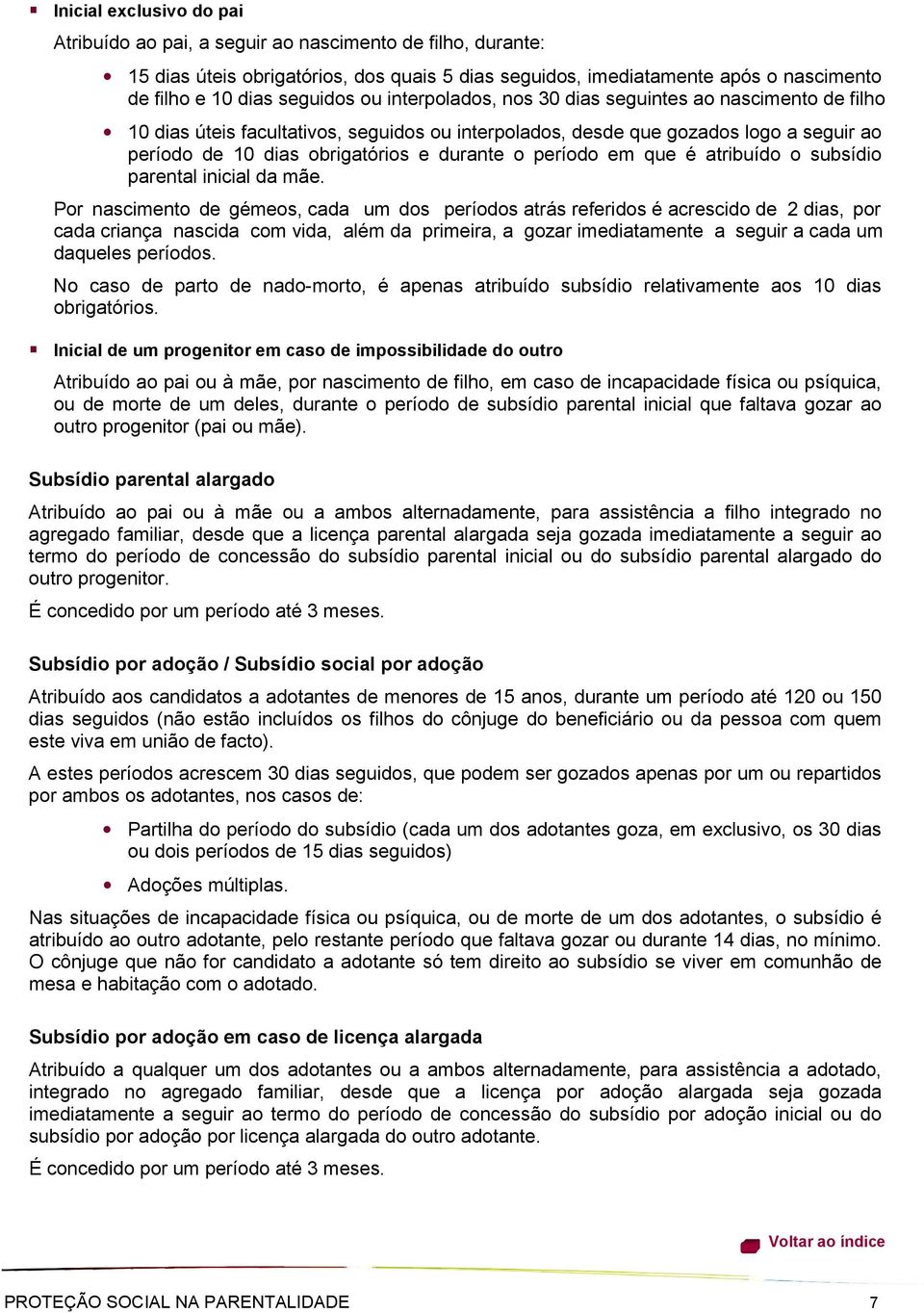 período em que é atribuído o subsídio parental inicial da mãe.