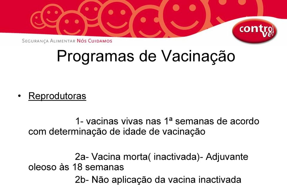 vacinação 2a- Vacina morta( inactivada)- Adjuvante